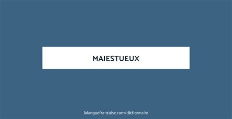 definition majestueux|More.